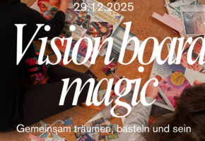 Vision board magic – Gemeinsam träumen, basteln & sein