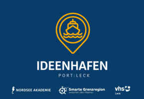 IDEENHAFEN Port:Leck - eine Kooperation zwischen Nordsee Akademie, Smarte Grenzregion zwischen den Meeren, KFW und der VHS Leck