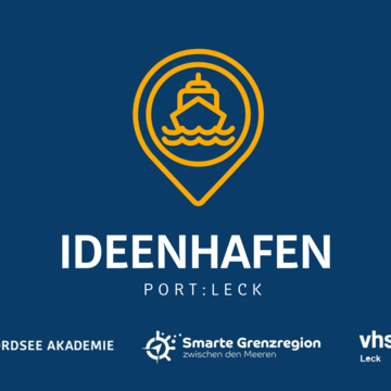 IDEENHAFEN Port:Leck - eine Kooperation zwischen Nordsee Akademie, Smarte Grenzregion zwischen den Meeren, KFW und der VHS Leck