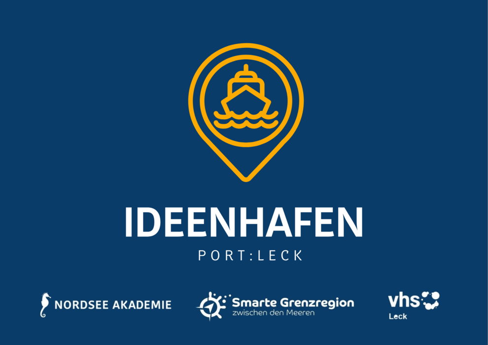 IDEENHAFEN Port:Leck - eine Kooperation zwischen Nordsee Akademie, Smarte Grenzregion zwischen den Meeren, KFW und der VHS Leck