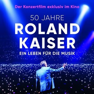 50 Jahre Roland Kaiser - Ein Leben für die Musik