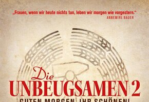 Die Unbeugsamen 2 - Guten Morgen, ihr Schönen!