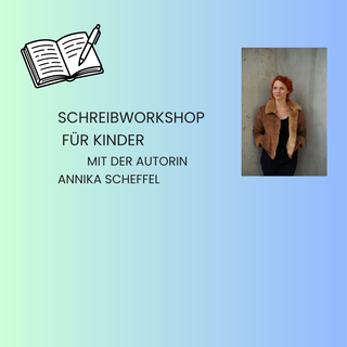 Schreibworkshop f&uuml;r Kinder mit Annika Scheffel