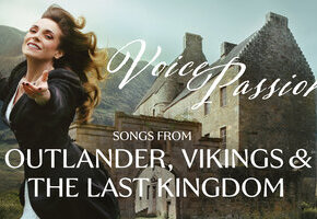 Voice Passion – Songs from Outlander, Vikings & the last Kingdom