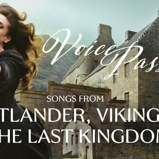 Voice Passion – Songs from Outlander, Vikings & the last Kingdom